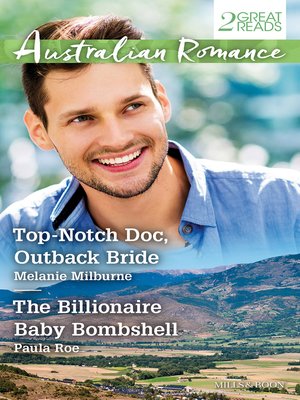 cover image of Top-Notch Doc, Outback Bride/The Billionaire Baby Bombshell